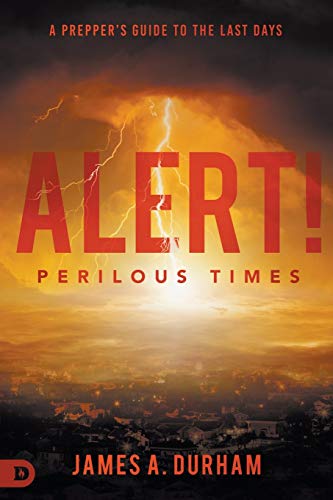 Stock image for Alert! Perilous Times: A Preppers Guide to the Last Days for sale by Zoom Books Company