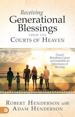 Beispielbild fr Receiving Generational Blessings from the Courts of Heaven: Cancel Bloodline Curses and Establish an Inheritance of Blessing zum Verkauf von BooksRun