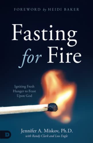Beispielbild fr Fasting for Fire: Igniting Fresh Hunger to Feast Upon God zum Verkauf von BooksRun