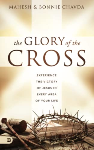 Stock image for The Glory of the Cross: Experience the Victory of Jesus in Every Area of Your Life for sale by Ria Christie Collections