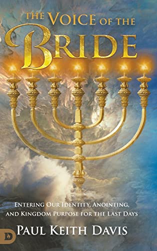Stock image for The Voice of the Bride: Entering Our Identity, Anointing, and Kingdom Purpose for the Last Days for sale by GreatBookPrices