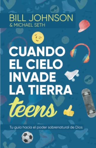 Stock image for Cuando El Cielo Invade La Tierra Teens: Tu Gua Hacia El Poder Sobrenatural De Dios (Spanish Edition) for sale by Better World Books