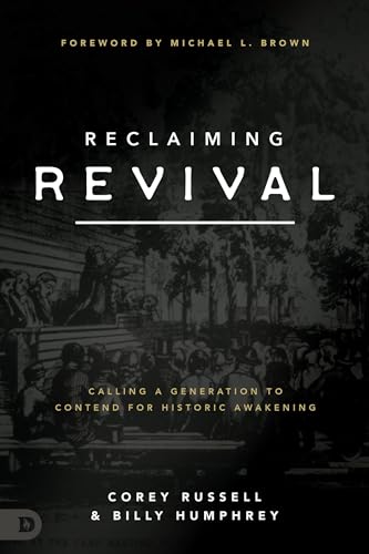 

Reclaiming Revival : Calling a Generation to Contend for Historic Awakening