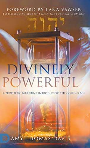 Imagen de archivo de Divinely Powerful: A Prophetic Blueprint Introducing the Coming Age a la venta por Revaluation Books