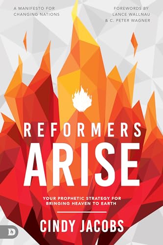 Beispielbild fr Reformers Arise: Your Prophetic Strategy for Bringing Heaven to Earth zum Verkauf von SecondSale