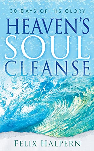 Beispielbild fr Heaven's Soul Cleanse : 30 Days of His Glory zum Verkauf von Better World Books