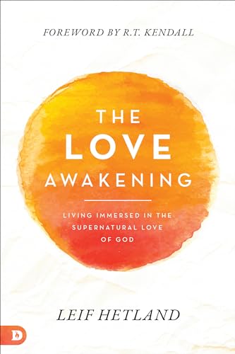 Stock image for The Love Awakening: Living Immersed in the Supernatural Love of God for sale by Big River Books