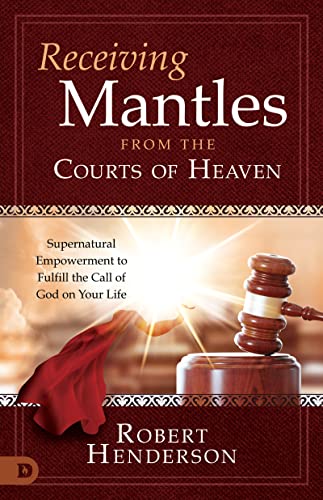 Stock image for Receiving Mantles from the Courts of Heaven for sale by Blackwell's