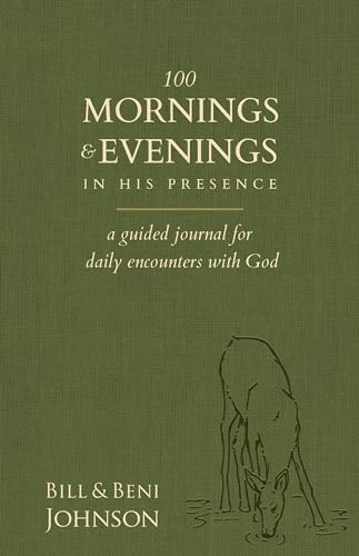 

100 Mornings and Evenings in His Presence: A Guided Journal for Daily Encounters with God