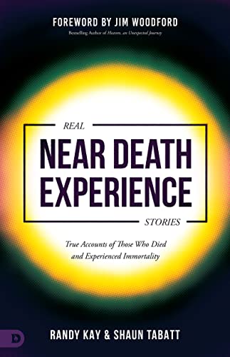 

Real Near Death Experience Stories: True Accounts of Those Who Died and Experienced Immortality (Paperback)