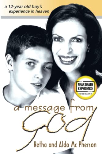Stock image for A Message From God: A 12-Year Old Boy's Experience in Heaven (An NDE Collection) for sale by GF Books, Inc.
