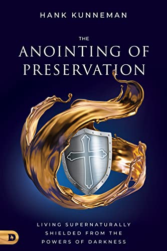 Imagen de archivo de The Anointing of Preservation: Living Supernaturally Shielded from the Powers of Darkness a la venta por Decluttr