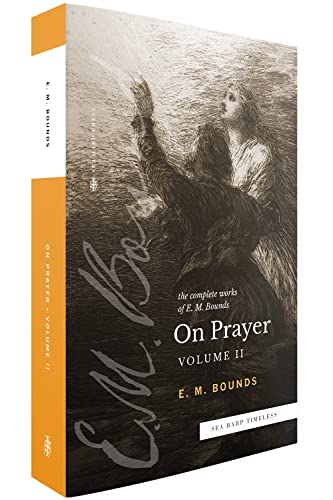 Imagen de archivo de The Complete Works of E.M. Bounds On Prayer: Vol 2 (Sea Harp Timeless series) a la venta por GreatBookPrices