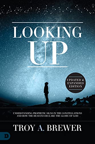Stock image for Looking Up (Updated & Expanded Edition) Understanding Prophetic Signs in the Constellations and How the Heavens Declare the Glory of God for sale by Lakeside Books