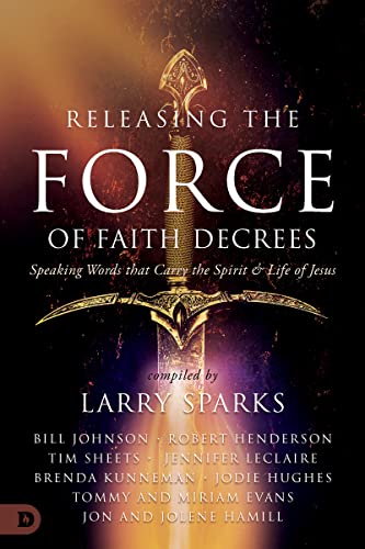 Stock image for Releasing the Force of Faith Decrees: Speaking Words that Carry the Spirit and Life of Jesus for sale by Books From California