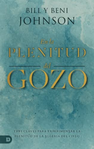 Beispielbild fr En la Plenitud del Gozo: Tres Claves Para Experimentar la Plenitud de la Alegra del Cielo (Spanish Edition) zum Verkauf von GF Books, Inc.