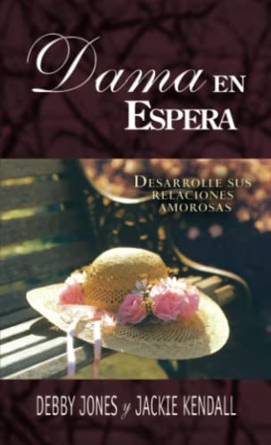 Beispielbild fr Dama en espera: Desarrolle sus relaciones amorosas (Spanish Edition) zum Verkauf von GF Books, Inc.