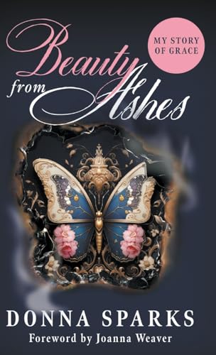 Stock image for Beauty from Ashes (Revised) : My Story of Grace for sale by AHA-BUCH GmbH