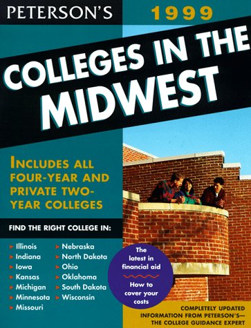 Peterson's Colleges in the Midwest 1999 (15th Edition) (9780768900309) by [???]