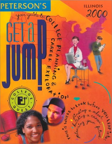 Peterson's Get a Jump Illinois 2000: Your Guide to College Planning & Career Exploration (9780768902228) by Peterson's