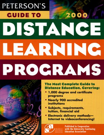 Peterson's Guide to Distance Learning Programs, 2000 (Peterson's Guide to Distance Learning Programs, 4th ed) (9780768902570) by Peterson's