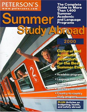 Peterson's Summer Study Abroad 2000: Cultural and Academic Adventure for the Best Summer Ever! (9780768902990) by Peterson's