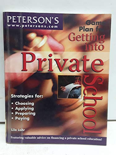 Peterson's Game Plan for Getting into Private School (9780768903874) by Lohr, Lila