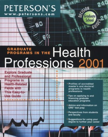 9780768904659: Peterson's Graduate Programs in Health Professions 2001: Explore Graduate and Professional Programs in Health-Related Fields With This Easy-To-Use Guide