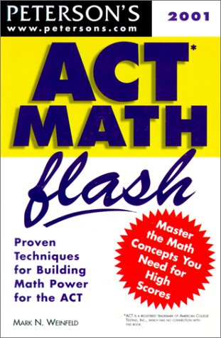 9780768905083: Peterson's Act Math Flash 2001: Proven Techniques for Building Math Power for the Act (Peterson's Act Math Flash, 2nd ed)