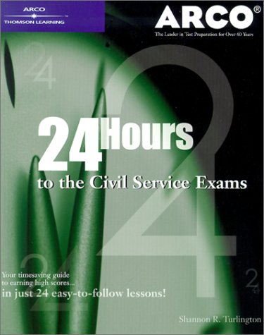 Imagen de archivo de 24 Hours to the Civil Service Exams : How to Make the Most of the Time You Have Left a la venta por Better World Books