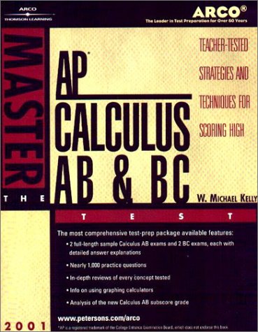 Arco Master the Ap Calculus Ab & Bc Test 2002: Teacher-Tested Strategies and Techniques for Scoring High (Master the Ap Calculus Ab & Bc Test, 2002) (9780768907377) by Kelley, W. Michael