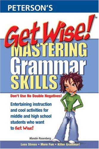 Imagen de archivo de Mastering Grammar Skills : Entertaining Instruction and Cool Activities for High School Students Who Want to Get Wise a la venta por Better World Books