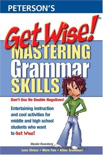Stock image for Mastering Grammar Skills : Entertaining Instruction and Cool Activities for High School Students Who Want to Get Wise for sale by Better World Books