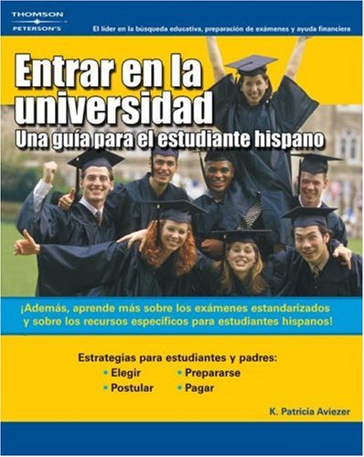 Entrar en la Universidad: Una Guia Para el Estudiante Hispano (9780768913477) by Aviezer, K. Patricia