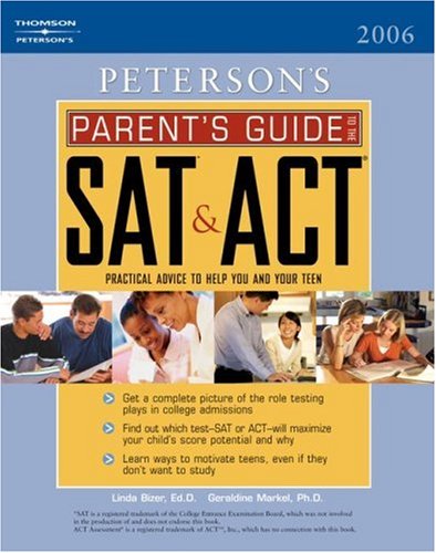 Peterson's Parent's Guide To The Sat & Act (9780768918236) by Bizer, Linda; Markel, Geraldine