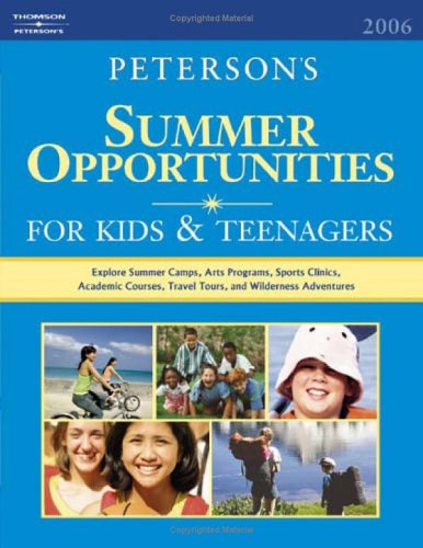 Summer Opportunities For Kids & Teenagers 2006 (PETERSON'S SUMMER OPPORTUNITIES FOR KIDS AND TEENAGERS) (9780768918915) by Peterson&Apos;S