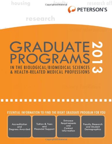 Graduate Programs in the Biological/Biomedical Sciences and Health-Related/Medical Professions 2013 (9780768936223) by Peterson's