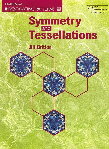 Symmetry and Tessellations (Investigating Patterns, Grades 5-8) (9780769000831) by Britton, Jill