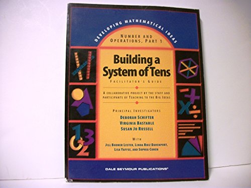 Stock image for Building A System of Tens, Facilitator's Guide; Number and Operations, Part 1 (Developing Mathematical Ideas) for sale by Discover Books