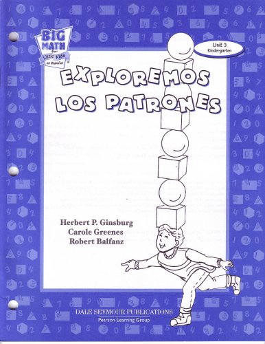 Dale Seymour Publications Big Math for Little Kids Spanish Kindergarten Three Teachers Guide Exploremos Los Patrones 04c (9780769031446) by Dale Seymour Publications