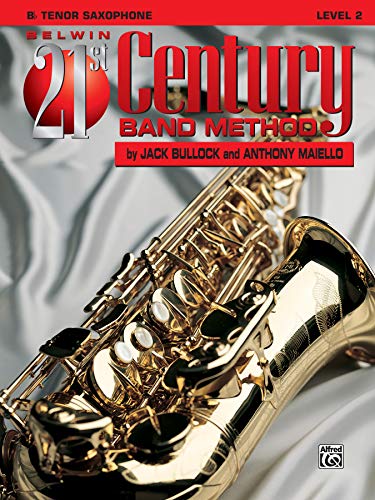 Belwin 21st Century Band Method, Level 2 Tenor Saxophone (Belwin 21st Century Band Method) (9780769201153) by Bullock, Jack; Maiello, Anthony