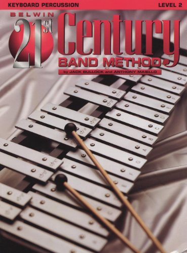 Belwin 21st Century Band Method, Level 2: Keyboard Percussion (9780769201580) by Bullock, Jack; Maiello, Anthony