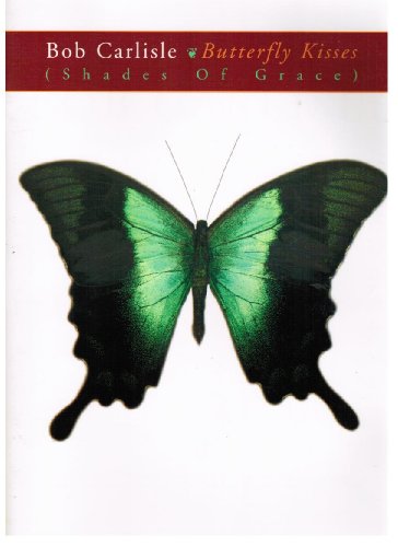 Beispielbild fr Bob Carlisle -- Butterfly Kisses (Shades of Grace): Piano/Vocal/Chords zum Verkauf von Ergodebooks