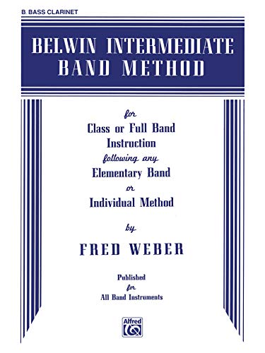 Belwin Intermediate Band Method: B-flat Bass Clarinet (9780769203478) by Weber, Fred