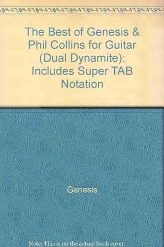 The Best of Genesis & Phil Collins for Guitar (Dual Dynamite): Includes Super TAB Notation (The Best of... for Guitar Series) (9780769204871) by Genesis; Collins, Phil