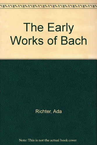 The Early Works of Bach (The Early Works of... Series) (9780769206776) by [???]