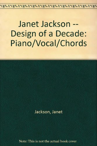 Janet Jackson -- Design of a Decade: Piano/Vocal/Chords (9780769207520) by Jackson, Janet