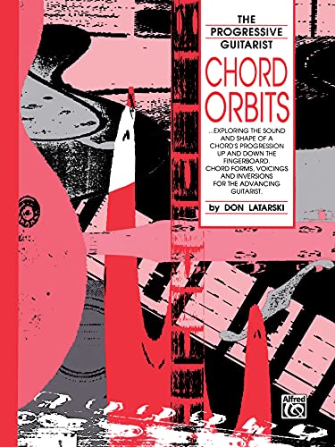 Stock image for Chord Orbits: Exploring the Sound and Shape of a Chord's Progression Up and Down the Fingerboard (The Progressive Guitarist Series) for sale by HPB-Diamond