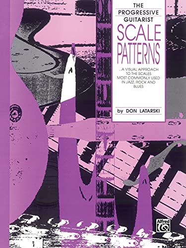 Beispielbild fr Scale Patterns: A Visual Approach to the Scales Most Commonly Used in Jazz, Rock, and Blues (The Progressive Guitarist Series) zum Verkauf von ZBK Books