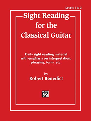 9780769209746: Sight Reading for the Classical Guitar Level I-III: Daily Sight Reading Material with Emphasis on Interpretation, Phrasing, Form, and More